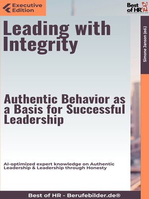 cover image of Leading with Integrity – Authentic Behavior as a Basis for Successful Leadership